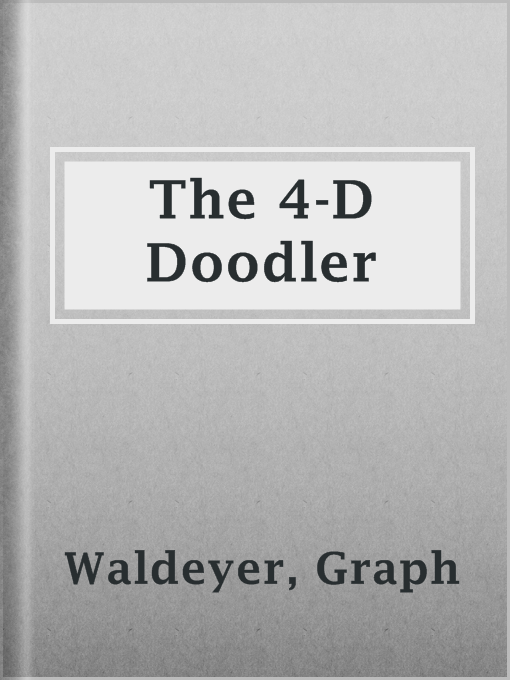 Title details for The 4-D Doodler by Graph Waldeyer - Wait list
